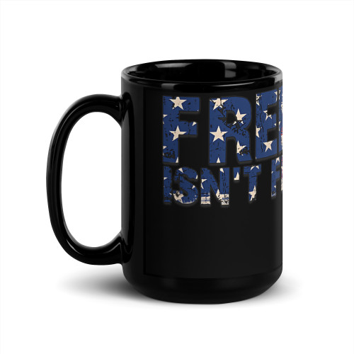 Freedom Isn't Free Black Glossy Mug