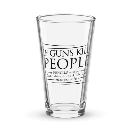 If Guns Kill People pint glass