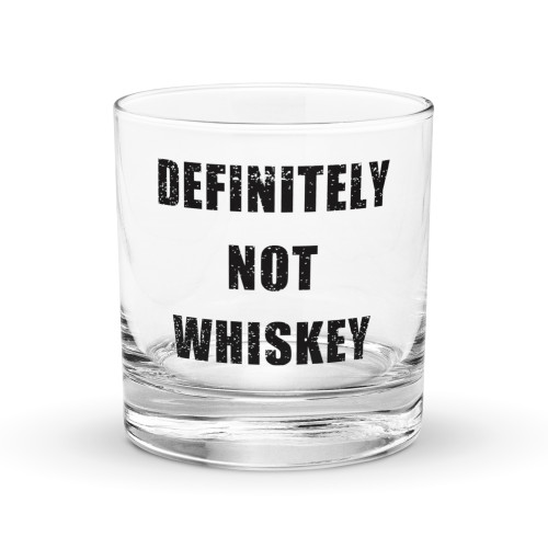 Definitely Not Whiskey Rocks glass