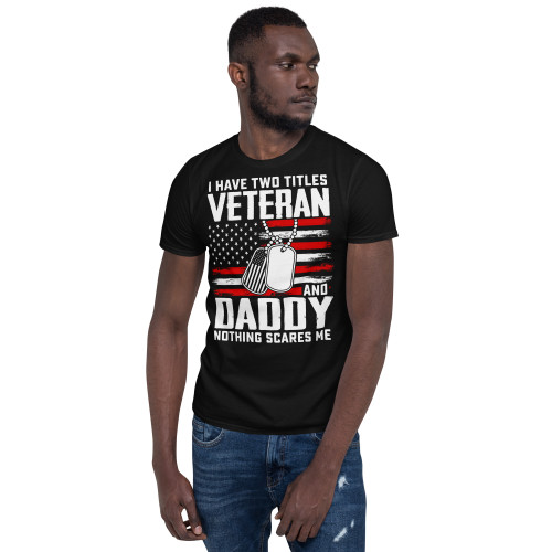Dad & Veteran (Nothing Scares Me) Short-Sleeve Unisex T-Shirt