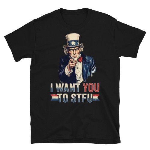I Want You to STFU Short-Sleeve Unisex T-Shirt