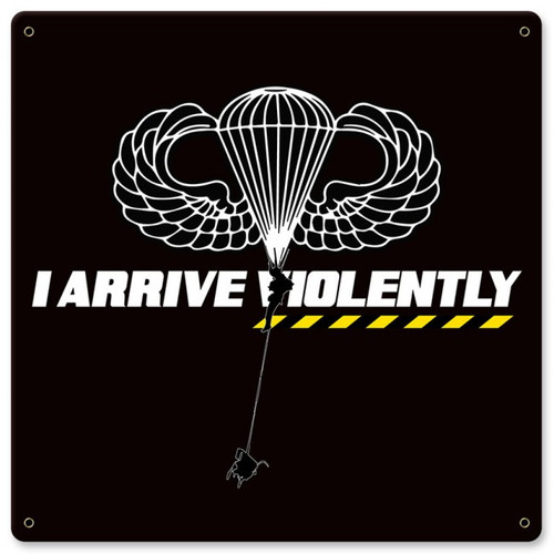 I Arrive Violently Metal Wall Sign (12X12)
