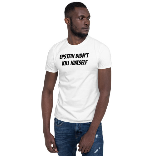 Epstein Didn't Kill Himself (Black Letters) Short-Sleeve Unisex T-Shirt