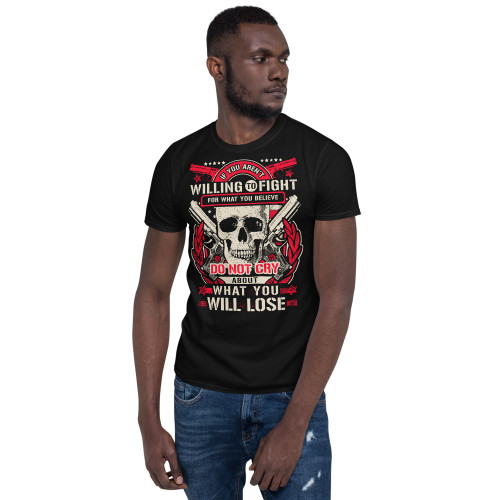 Willing to Fight Short-Sleeve Unisex T-Shirt