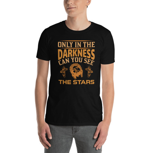 Only in the Darkness Short-Sleeve Unisex T-Shirt