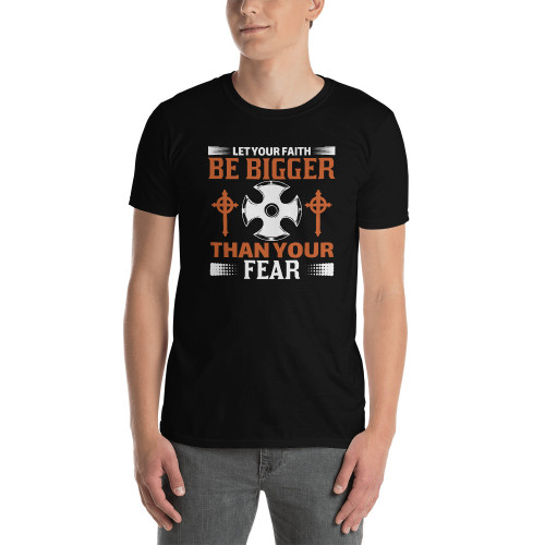 Faith Bigger Than Your Fear Short-Sleeve Unisex T-Shirt