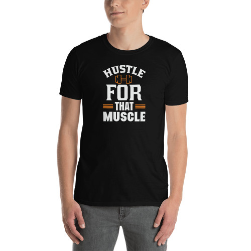 Hustle for that Muscle Short-Sleeve Unisex T-Shirt