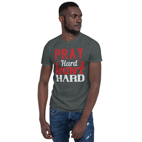 Pray Hard Hunt Hard Short-Sleeve Unisex T-Shirt