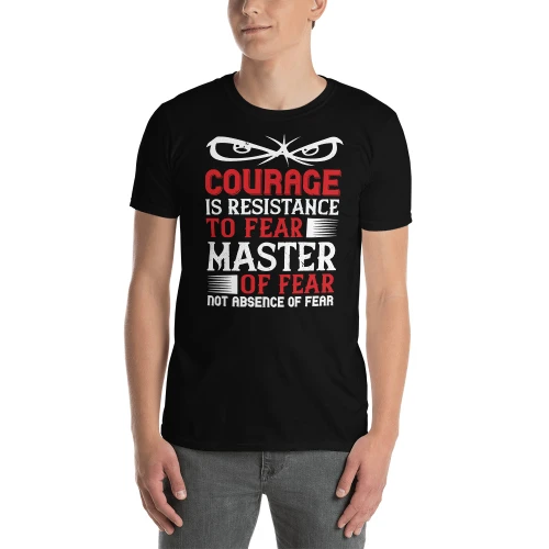 Courage is Resistance to Fear Short-Sleeve Unisex T-Shirt