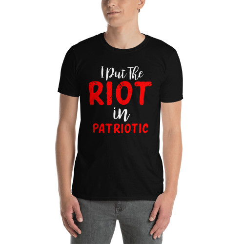 I Put the Riot in Patriotic Short-Sleeve Unisex T-Shirt