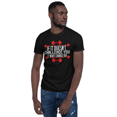 If it Doesn't Challenge You, It Won't Change You Short-Sleeve Unisex T-Shirt