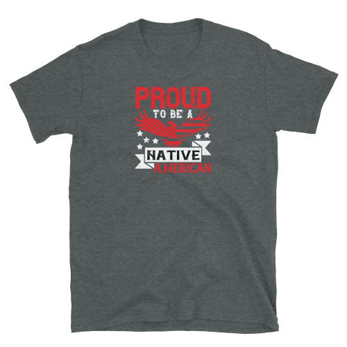 Proud to be a Native American Short-Sleeve Unisex T-Shirt