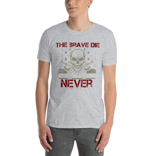 The Brave Die Never Short-Sleeve Unisex T-Shirt