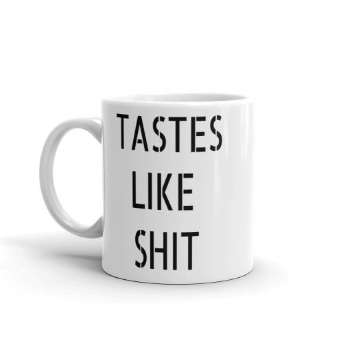 TASTES LIKE SHIT Mug