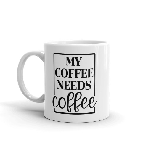 My Coffee Needs Coffee Mug