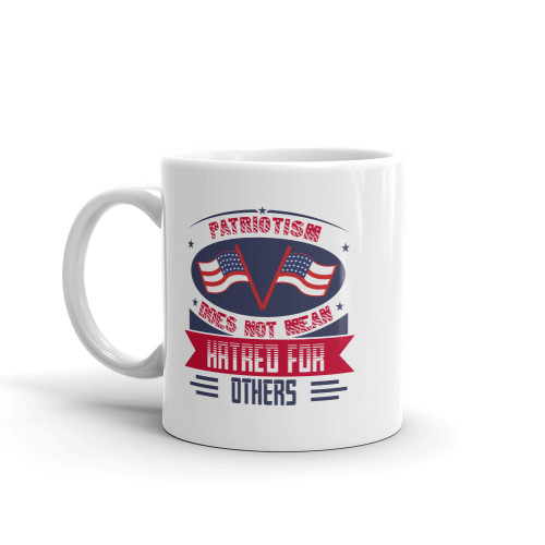 Patriotism Does Not Mean Hatred For Others Mug