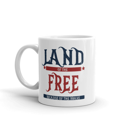 Land of the Free Because of the Brave Design Mug