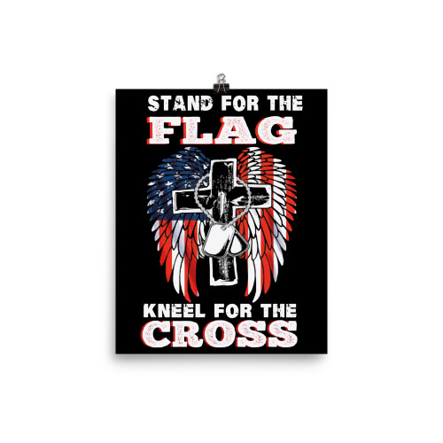 Stand for the Flag Kneel for the Cross Poster