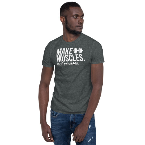 Make Muscles Not Excuses Short-Sleeve Unisex T-Shirt