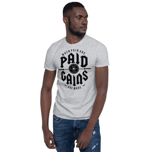 When Pain Are Paid Gains Are Made Short-Sleeve Unisex T-Shirt