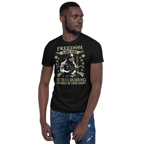 Freedom is Not Free (Soldier Option 3) Short-Sleeve Unisex T-Shirt