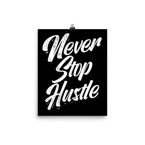 Never Stop Hustle Poster