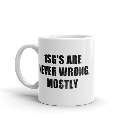1SG's Are Never Wrong, Mostly Mug
