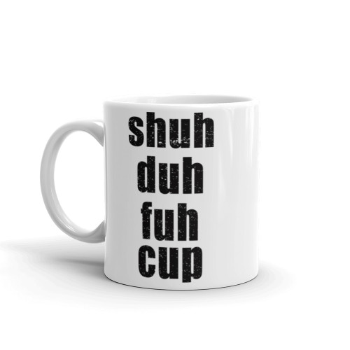 Shuh Duh Fuh Cup Mug