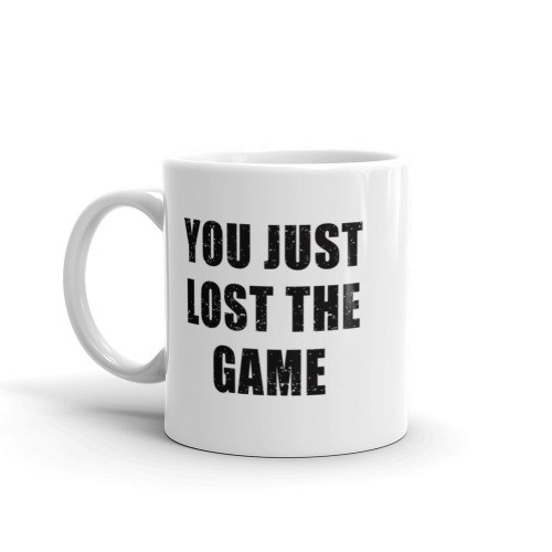 You Just Lost The Game Mug