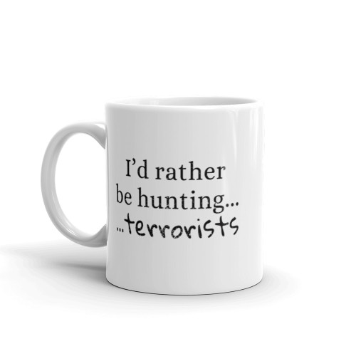 I'd Rather Be Hunting Terrorists Mug