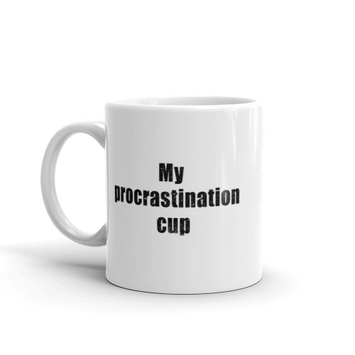 Procrastination Cup (Do it Later)  Mug