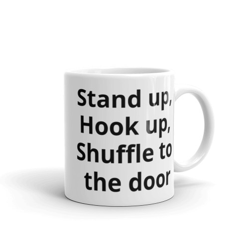 Stand up, hook up, shuffle to the door (Cadence) Mug