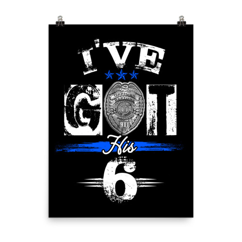 I've Got His 6 (Police Blue Line) Poster