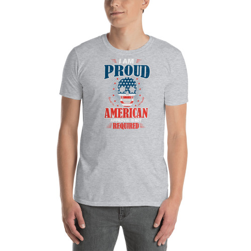 I am Proud American (Approval Not Required) Short-Sleeve Unisex T-Shirt