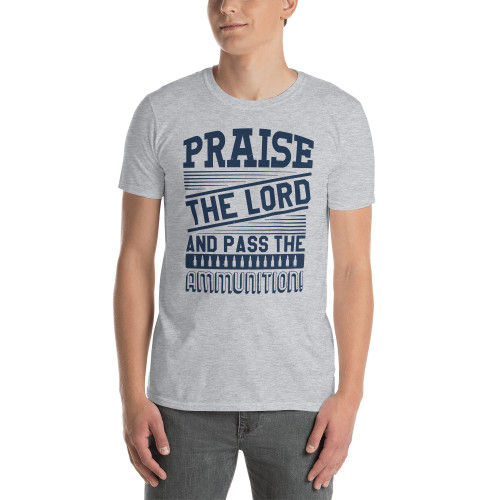 Praise the Lord and Pass the Ammunition Short-Sleeve Unisex T-Shirt