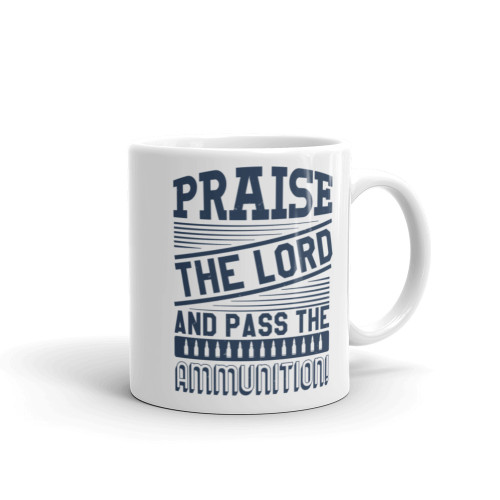Praise the Lord and Pass the Ammunition White glossy mug