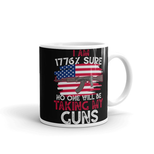 I Am 1776% Sure No One Will Be Taking My Guns White glossy mug