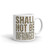 Shall Not Be Infringed Text White glossy mug