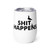 SH*t Happens Wine tumbler