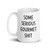 Some Serious Gourmet Sh*t Mug