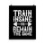 Train Insane or Remain the Same Poster