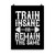 Train Insane or Remain the Same Poster
