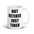 Not Retired Just Tired Mug