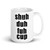 Shuh Duh Fuh Cup Mug