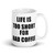 Life is Too Short for Bad Coffee  Mug