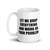 Let Me Drop Everything Mug