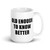 Old Enough to Know Better Mug