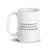 I Don't Want to I Don't Have to You Can't Make Me Mug