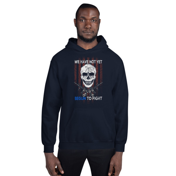 We Have Not Yet Begun to Fight Unisex Hoodie