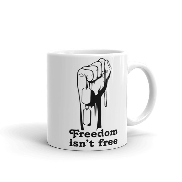Freedom Isn't Free (Fist) White glossy mug